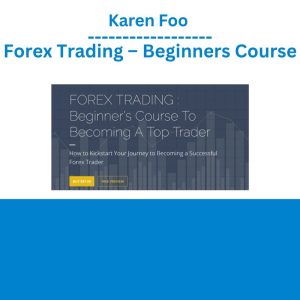 Karen Foo – Forex Trading – Beginners Course