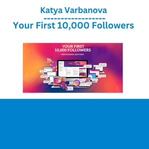 Katya Varbanova - Your First 10,000 Followers