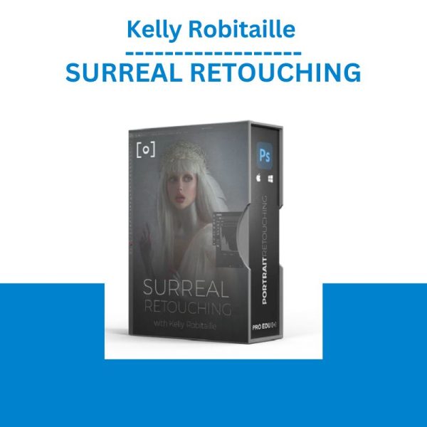 Kelly Robitaille – SURREAL RETOUCHING