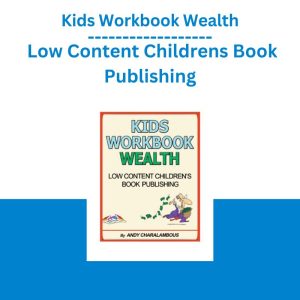 Kids Workbook Wealth – Low Content Childrens Book Publishing