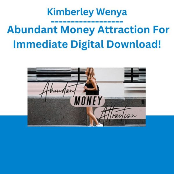 Kimberley Wenya - Abundant Money Attraction For Immediate Digital Download!