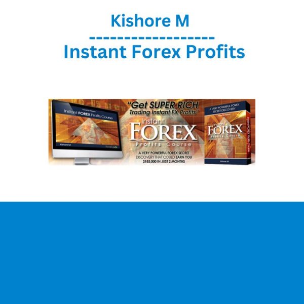 Kishore M – Instant Forex Profits