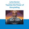 LeVar Burton Teaches the Power of Storytelling