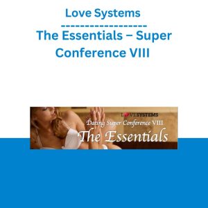 Love Systems – The Essentials – Super Conference VIII