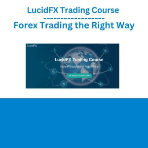LucidFX Trading Course – Forex Trading the Right Way