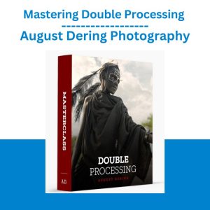 Mastering Double Processing – August Dering Photography