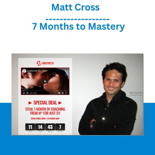 Matt Cross – 7 Months to Mastery