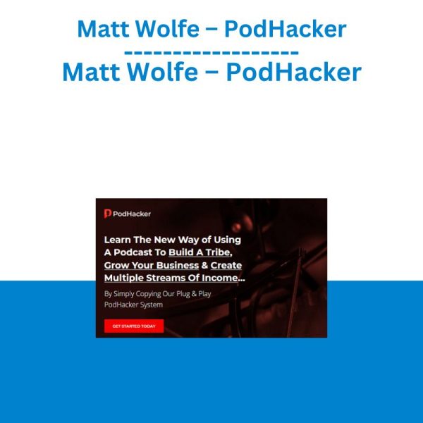 Matt Wolfe – PodHacker