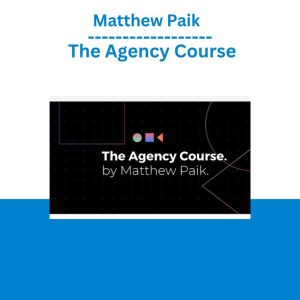 Matthew Paik - The Agency Course