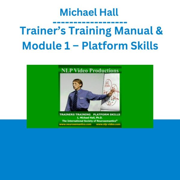 Michael Hall - Trainer’s Training Manual & Module 1 – Platform Skills