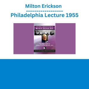 Milton Erickson - Philadelphia Lecture 1955