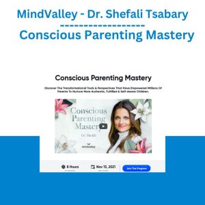 MindValley – Dr. Shefali Tsabary – Conscious Parenting Mastery