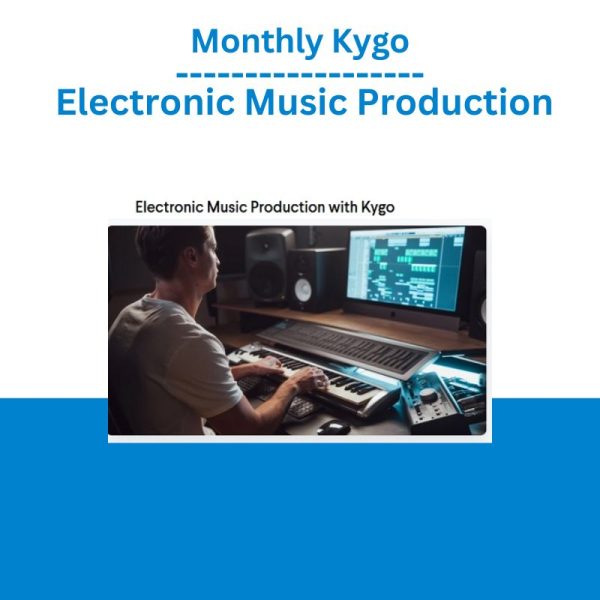 Monthly Kygo Electronic Music Production