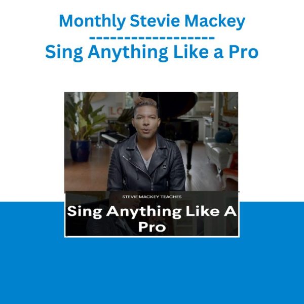 Monthly Stevie Mackey Sing Anything Like a Pro