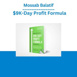 Mossab Balatif – $9K-Day Profit Formula