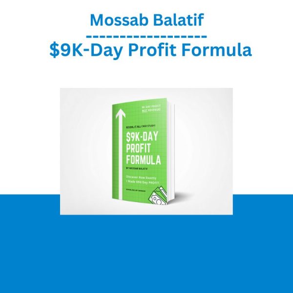 Mossab Balatif – $9K-Day Profit Formula