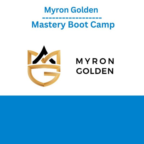 Myron Golden – Mastery Boot Camp