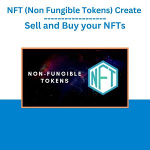 NFT (Non Fungible Tokens) Create, Sell and Buy your NFTs