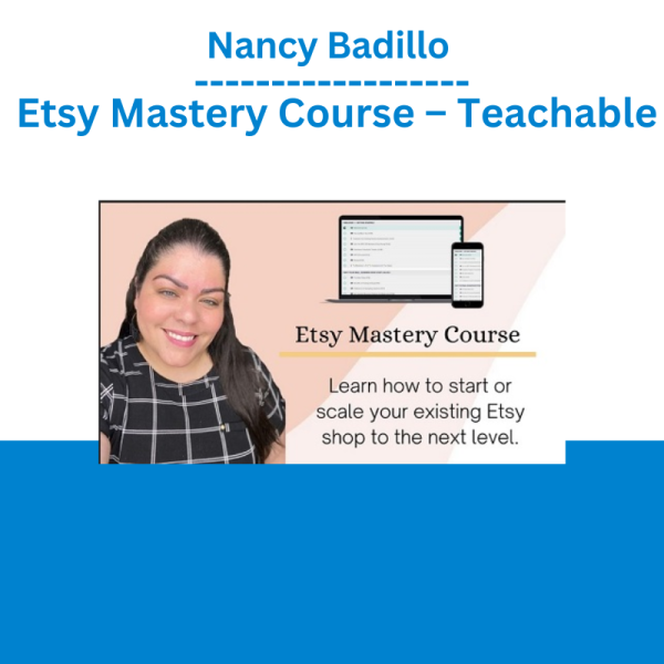 Nancy Badillo – Etsy Mastery Course – Teachable