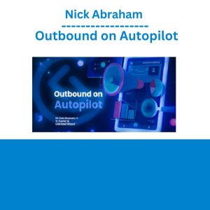 Nick Abraham – Outbound on Autopilot