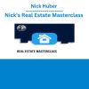 Nick Huber - Nick's Real Estate Masterclass