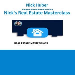 Nick Huber - Nick's Real Estate Masterclass