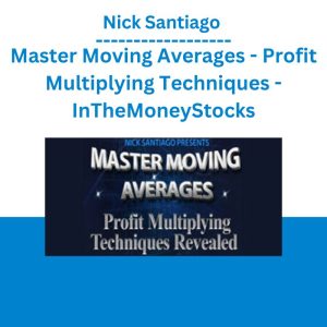 Nick Santiago - Master Moving Averages - Profit Multiplying Techniques - InTheMoneyStocks