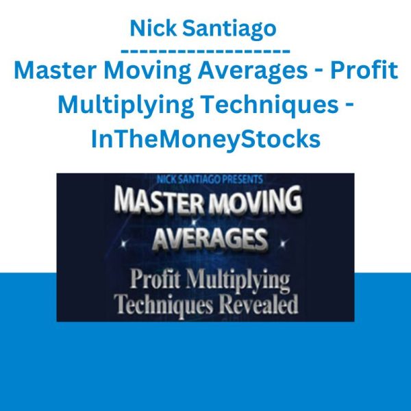 Nick Santiago - Master Moving Averages - Profit Multiplying Techniques - InTheMoneyStocks