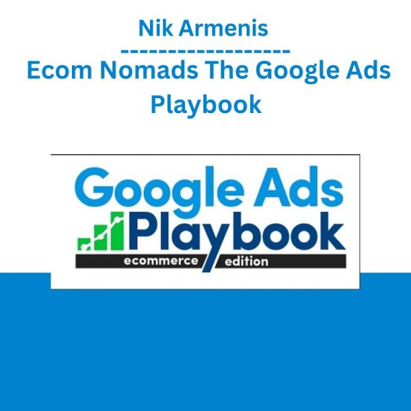 Nik Armenis - Ecom Nomads The Google Ads Playbook