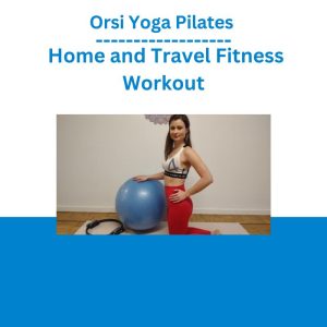 Orsi Yoga Pilates - Home and Travel Fitness Workout