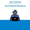 Otis Coleman – Ecom Wizards Blueprint