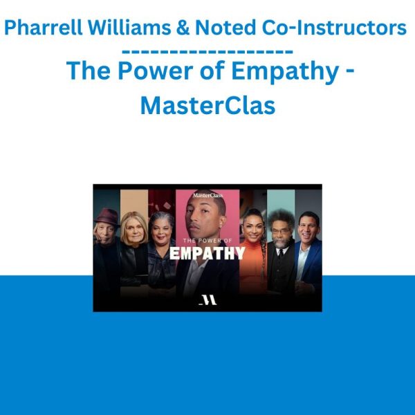 Pharrell Williams & Noted Co-Instructors – The Power of Empathy - MasterClas