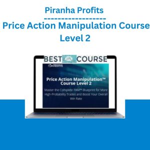 Piranha Profits – Price Action Manipulation Course Level 2