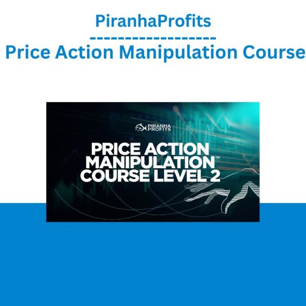 PiranhaProfits – Price Action Manipulation Course