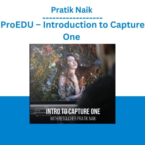 Pratik Naik - ProEDU – Introduction to Capture One