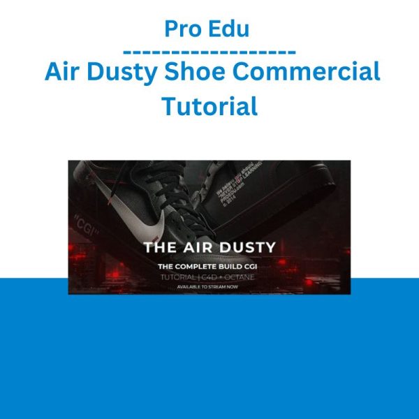 Pro Edu – Air Dusty Shoe Commercial Tutorial