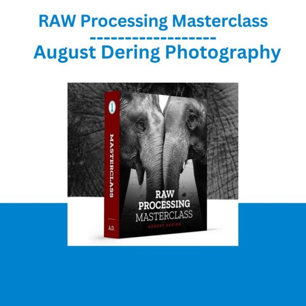 RAW Processing Masterclass – August Dering Photography