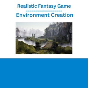 Realistic Fantasy Game Environment Creation