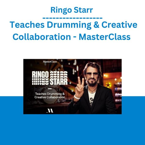 Ringo Starr - Teaches Drumming & Creative Collaboration - MasterClass