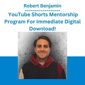 Robert Benjamin - YouTube Shorts Mentorship Program For Immediate Digital Download!