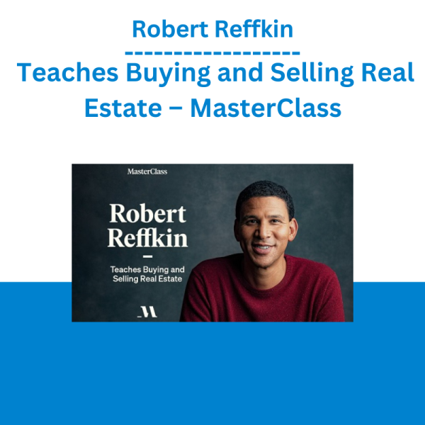 Robert Reffkin Teaches Buying and Selling Real Estate – MasterClass