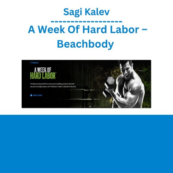 Sagi Kalev – A Week Of Hard Labor – Beachbody