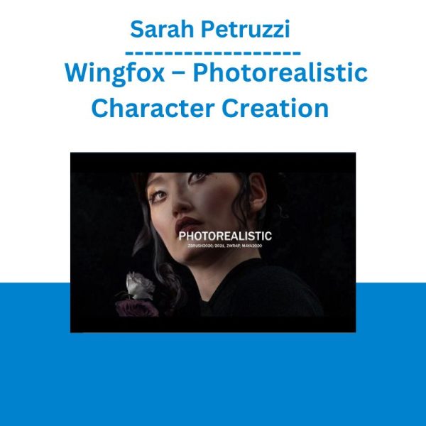 Sarah Petruzzi - Wingfox – Photorealistic Character Creation