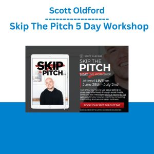 Scott Oldford – Skip The Pitch 5 Day Workshop