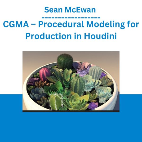 Sean McEwan - CGMA – Procedural Modeling for Production in Houdini