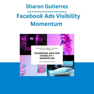 Sharon Gutierrez - Facebook Ads Visibility Momentum