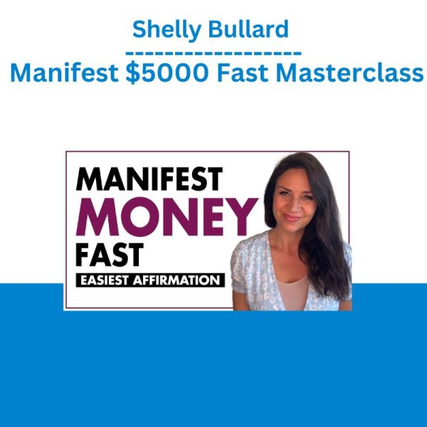 Shelly Bullard - Manifest $5000 Fast Masterclass