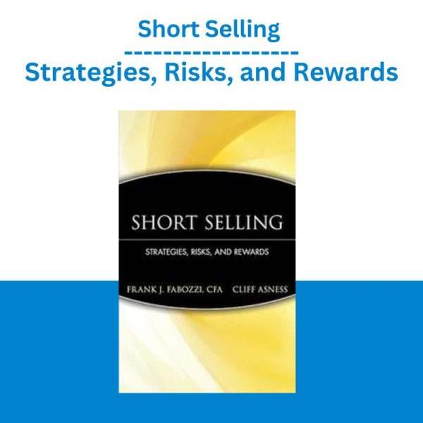 Short Selling Strategies, Risks, and Rewards