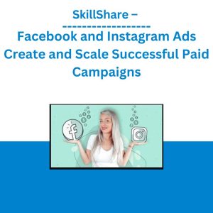 SkillShare – Facebook and Instagram Ads Create and Scale Successful Paid Campaigns