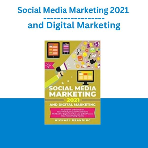 Social Media Marketing 2021 and Digital Marketing